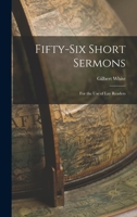 Fifty-Six Short Sermons: For The Use Of Lay Readers 101693050X Book Cover