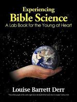 Experiencing Bible Science: A Lab Book for the Young at Heart 1449710883 Book Cover