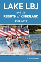 Lake LBJ and the Rebirth of Kingsland: 1951-1970 1543931111 Book Cover