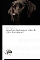 L'A(c)Tude de La Divergence Chez Le Chien Domestique 3841629601 Book Cover