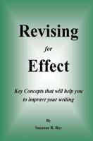 Revising For Effect: Key Concepts that will help you to improve your writing 1500184608 Book Cover
