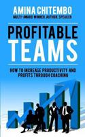 Profitable Teams: How to Increase Productivity and Profits Through Coaching 099573965X Book Cover
