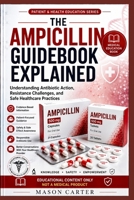THE AMPICILLIN GUIDEBOOK EXPLAINED B0H56G6LH6 Book Cover
