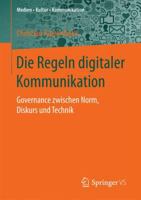 Die Regeln Digitaler Kommunikation: Governance Zwischen Norm, Diskurs Und Technik 3658193360 Book Cover