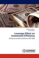 Leverage Effect on Investment Efficiency: A Study on Swedish Listed Firms 1997-2005 3845402156 Book Cover