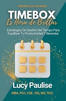 Timebox: Es Hora de Brillar: Estrategias de gestión del tiempo para equilibrar tu productividad y bienestar (Corporate Therapy Series) (Spanish Edition) B0F5WSWX8L Book Cover