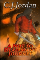 A Not So Dead Man's Journey 1087254876 Book Cover