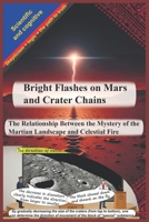 Bright Flashes on Mars and Crater Chains: The Relationship Between the Mystery of the Martian Landscape and Celestial Fire B0GQPD1HCP Book Cover