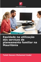 Equidade na utilização dos serviços de planeamento familiar na Mauritânia 6206034372 Book Cover
