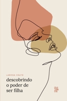 Descobrindo o poder de ser filha 659908706X Book Cover
