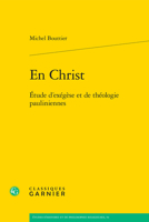 En Christ: Etude D'exegese Et De Theologie Pauliniennes (Etudes D'histoire Et De Philosophie Religieuses, 54) 2406163563 Book Cover