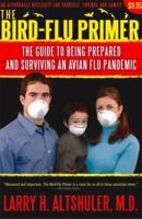 The Bird-flu Primer: The Guide to Being Prepared And Surviving an Avian Flu Pandemic 0976637294 Book Cover