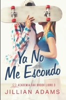 Ya No Me Escondo: Una Novela Juvenil de Romance Dulce (Academia Oak Brook) (Spanish Edition) B0DYNDB862 Book Cover