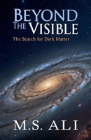Beyond the Visible: The Search for Dark Matter (Celestial Wonders) B0DY32KJVL Book Cover