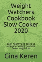 Weight Watchers Cookbook Slow Cooker 2020: Easy, healthy and delicious recipes for weight watchers, Faster weigth loss 1707677530 Book Cover