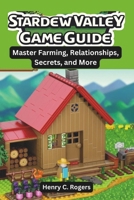 STARDEW VALLEY GAME GUIDE B0F145V9FK Book Cover