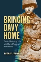 Bringing Davy Home: In the Shadow of War, a Soldier's Daughter Remembers (Williams-Ford Texas A&M University Military History Series) 1648432085 Book Cover