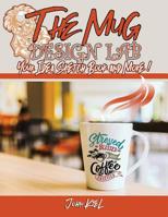 The Mug Design Lab - Your Idea Sketch Book and More: Tips and Tricks from the Master Mug Designers 1097153061 Book Cover