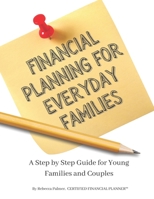 Financial Planning for Everyday Families: A Step by Step Guide For Young Families and Couples B08Q9SB7WL Book Cover