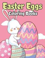 Easter Eggs Coloring Book: Happy Easter Basket Stuffers for Toddlers and Kids Ages 3-7, Easter Gifts for Kids, Boys and Girls 1092441387 Book Cover