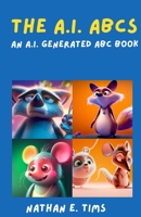 The A.I. ABC: An A.I. Generated ABC Book B0BSJLN8YW Book Cover