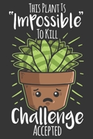 2020 Week To View Dated Planner Diary: 6x9 Inches Paperback Kawaii Cute Gardening This Plant Is Impossible To Kill Challenge Accepted 1698467788 Book Cover