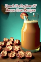 Punch Perfection: 97 Booze-Free Recipes B0CFCVDKV9 Book Cover