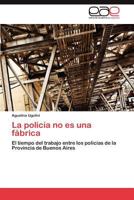La Policia No Es Una Fabrica 3848452332 Book Cover