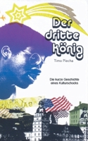 Der dritte König: Die kurze Geschichte eines Kulturschocks 3754344900 Book Cover