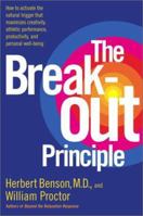 The Breakout Principle: How to Activate the Natural Trigger That Maximizes Creativity, Athletic Performance, Productivity, and Personal Well-Being 0743223985 Book Cover