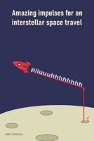 Amazing impulses for an interstellar space travel B085RTL5WX Book Cover