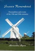 Sussex Remembered: Personalities and Events of the 19th and 20th Centuries 1907242112 Book Cover
