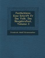 Festb Chlein: Eine Schrift Fur Das Volk. Das Neujahrsfest, Volume 3 124995925X Book Cover