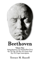 Beethoven - String Quartets - Grosse Fuge in B-Flat Major, Op. 133; Grosse Fuge, Op. 134 (Piano Transcription); String Quartet in C-Sharp Minor, Op. 131; String Quartet in F Major, Op. 135 1915439159 Book Cover
