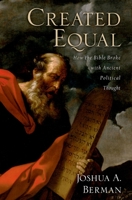 Created Equal: How the Bible Broke with Ancient Political Thought 0199832404 Book Cover