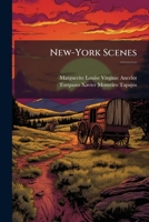 New-York Scenes: Designed for the Entertainment and Instruction of City and Country Children 1149698993 Book Cover