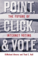Point, Click and Vote: The Future of Internet Voting 0815703694 Book Cover