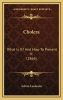 Cholera What Is It and How to Prevent It 1166430243 Book Cover