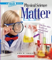 Matter (A True Book: Physical Science) 0531136043 Book Cover