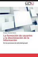 La Formacion de Usuarios y La Diseminacion de La Informacion 3659034894 Book Cover