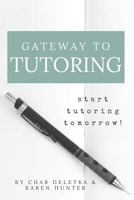 Gateway to Tutoring: Start Tutoring Tomorrow! 1721850376 Book Cover