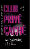 CLUB PRIVÉ CACHÉ - Once upon a time in Vienna: #45er Automatic (German Edition) 3347697022 Book Cover