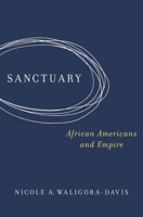 Sanctuary: African Americans and Empire 0195369912 Book Cover
