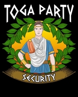 Toga Party Security: Toga Party Security Guard Funny Fraternity Sorority Party 2020-2021 Weekly Planner & Gratitude Journal (110 Pages, 8 x 10) Blank Sections For Writing Daily Notes, Reminders, Momen 1671454375 Book Cover