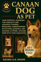 CANAAN DOG AS PET: Your Essential Handbook for Complete Care, Advanced Training, Behavioral Understanding, Nutritional Guidance, and Building a Strong, Lifelong Bond with Your Canaan Dog B0G4H3SWQL Book Cover