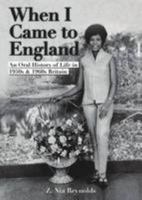 When I Came to England: An Oral History of Life in 1950s & 1960s Britain: Oral History Anthology Part 2 095403872X Book Cover