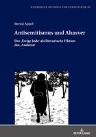 Antisemitismus und Ahasver (Hamburger Beiträge Zur Germanistik) 3631881207 Book Cover