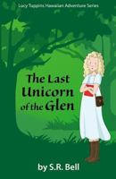 Lucy Tuppins Hawaiian Adventure Series: The Last Unicorn of the Glen 0988458217 Book Cover