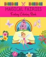 Magical Fairies Fantasy Coloring Book Cute Fairy Drawings for Kids 3-9: Stunning Collection of Creative and Cheerful Fairy Scenes for Mythology Lovers B0C44VSMS9 Book Cover