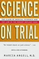 Science on Trial: The Clash of Medical Evidence and the Law in the Breast Implant Case 0393316726 Book Cover